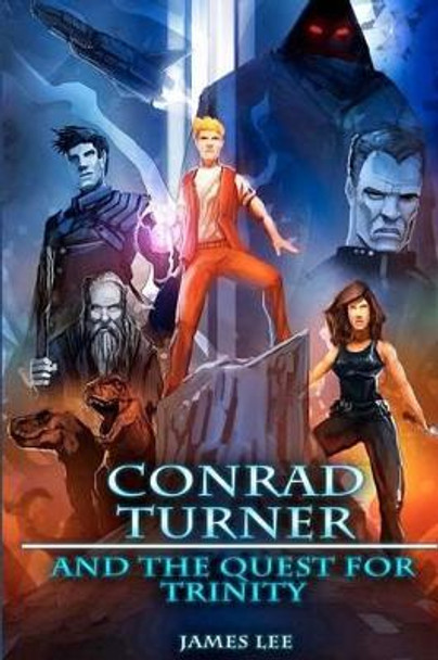 Conrad Turner and the Quest for Trinity by James Lee 9780985138110