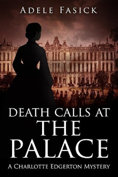 Death Calls at the Palace: A Charlotte Edgerton Mystery by Adele Fasick 9780985315252