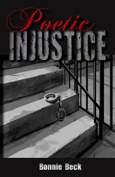 Poetic Injustice by Bonnie Beck 9780985427696