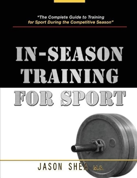 In-Season Training for Sport by Jason Shea 9780985434540