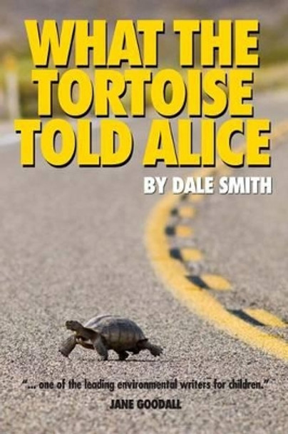 What the Tortoise Told Alice by Dale Smith 9780986440830