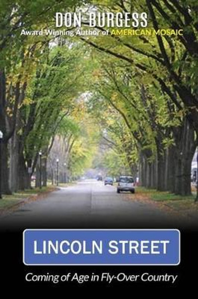 Lincoln Street: Coming of Age in Fly-Over Country by Don Burgess 9780986156311