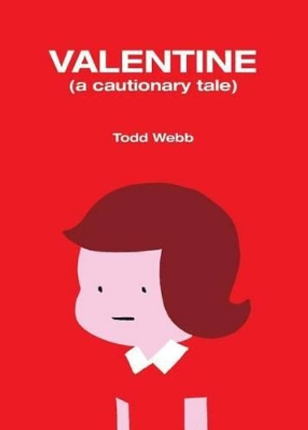 Valentine: A Cautionary Tale by Todd Webb 9780986162145