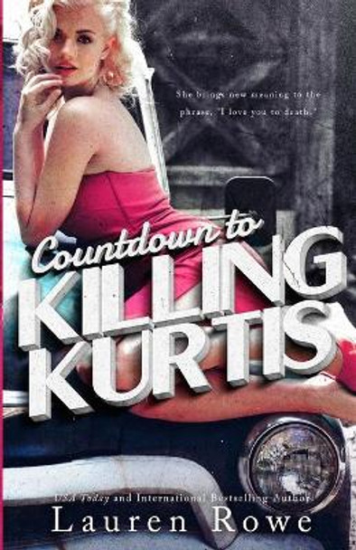 Countdown to Killing Kurtis by Lauren Rowe 9780986309120