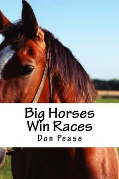 Big Horses Win Races by Don Pease 9780986319815