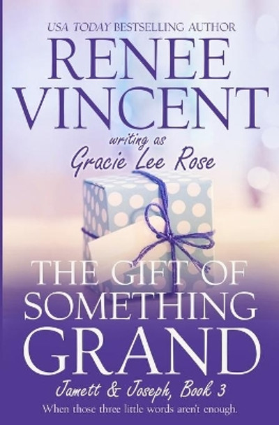 The Gift of Something Grand by Gracie Lee Rose 9780985583156