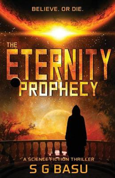 The Eternity Prophecy: A Science Fiction Thriller by S G Basu 9780985646776