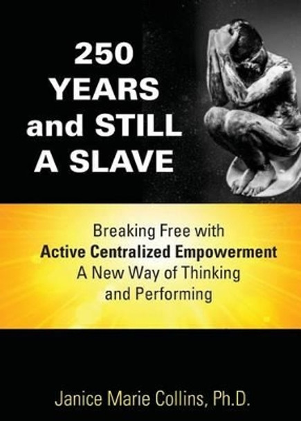 250 Years and Still a Slave by Ph D Janice Marie Collins 9780985742393