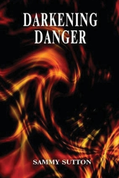 Darkening Danger by Sammy Sutton 9780985770914