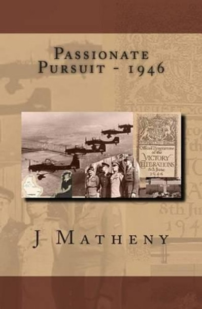 Passionate Pursuit - 1946 by J Matheny 9780985816605