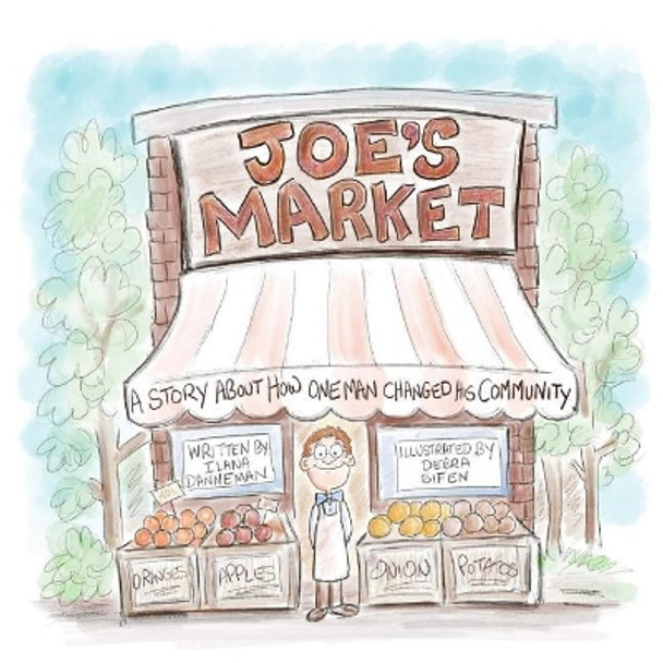 Joe's Market: A Story About How One Man Changed His Community by Debra Sifen 9780986074967