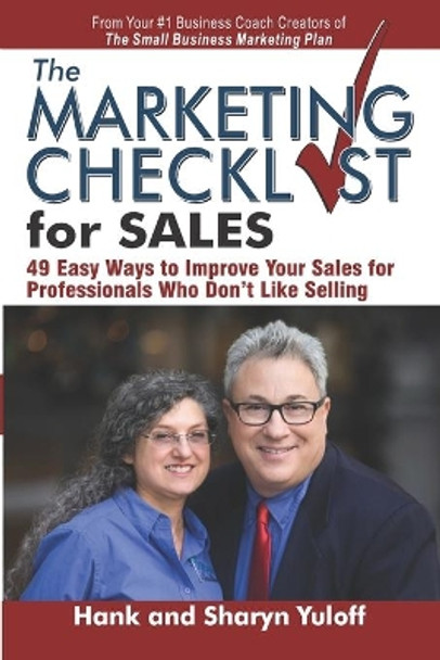 The Marketing Checklist for Sales: 49 Easy Ways to Improve Your Sales for Professionals Who Don't Like Selling by Sharyn Yuloff 9780986088896