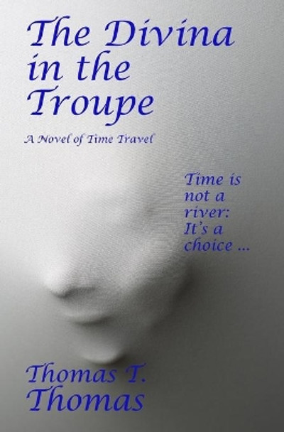 The Divina in the Troupe by Thomas T Thomas 9780986105470