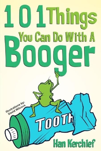 101 Things You Can Do With A Booger by David Wilcove 9780986117404