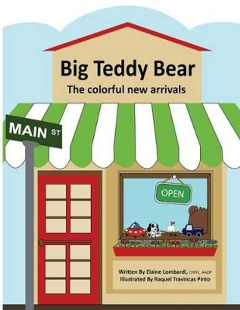 Big Teddy Bear: The colorful new arrivals by Elaine Lombardi 9780986128721