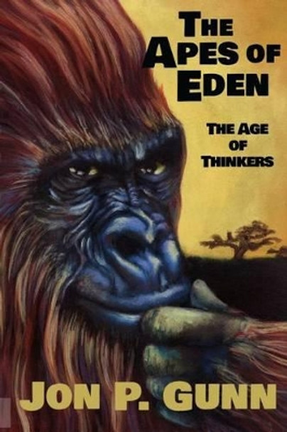 The Apes of Eden - The Age of Thinkers: The Age of Thinkers by Rick Lakin 9780986444913