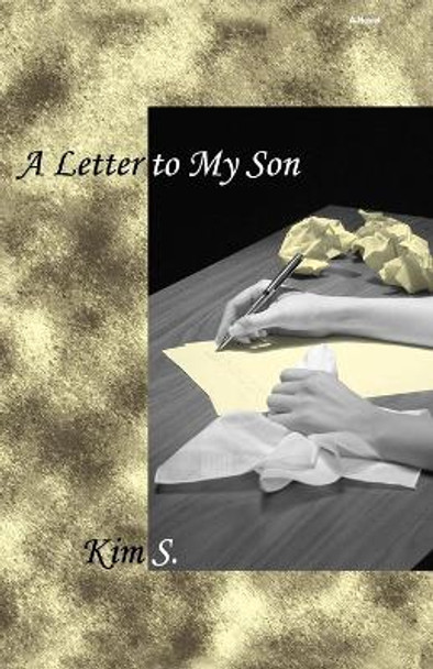 A Letter to My Son by Kim S. 9780986486906