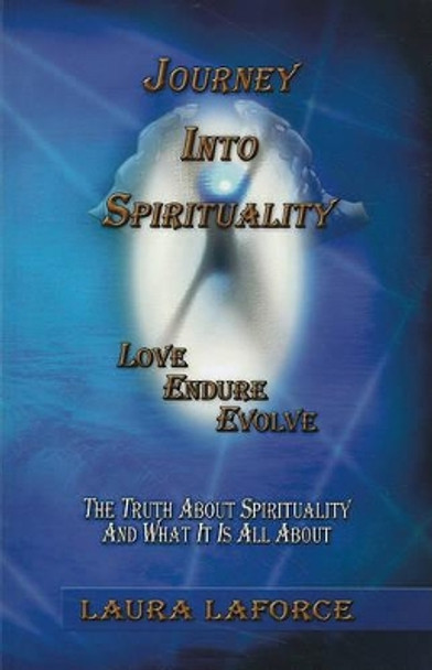 Journey Into Spirituality by Laura Laforce 9780986569906