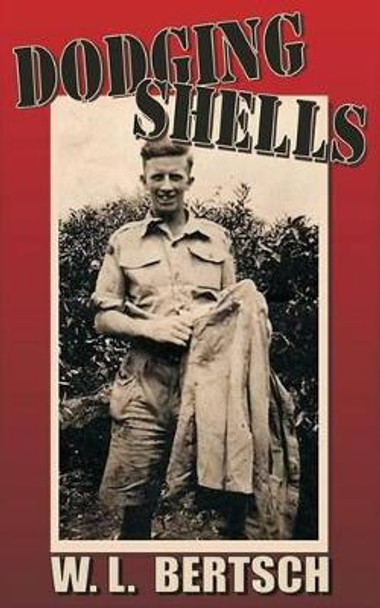 Dodging Shells by W L Bertsch 9780986702235