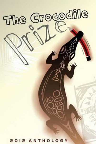 The Crocodile Prize Anthology 2012 by Philip Fitzpatrick 9780987132116