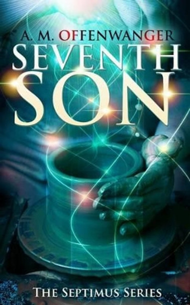 Seventh Son by A M Offenwanger 9780988041226