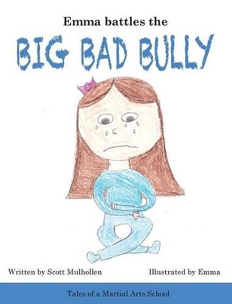 Emma Battles the Big Bad Bully by Scott Mulhollen 9780988746329