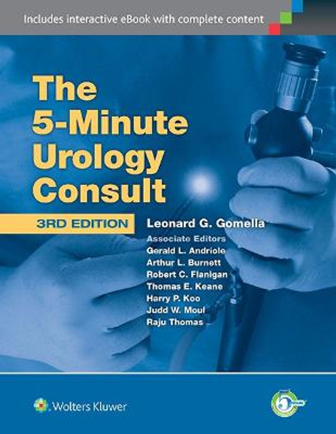 The 5 Minute Urology Consult: The 5 Minute Urology Consult by Leonard G. Gomella
