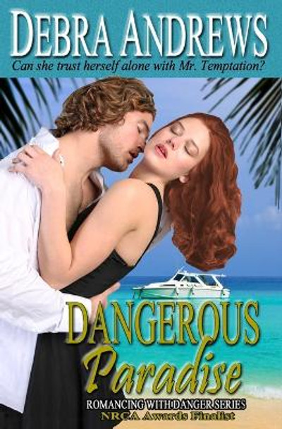 Dangerous Paradise: (Dangerous Millionaires)(Romantic Suspense Adventure) by Debra Andrews 9780988180512