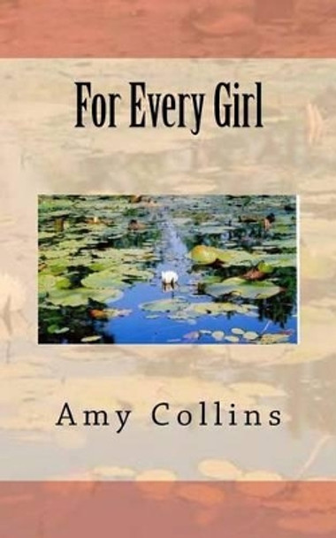 For Every Girl by Amy Collins 9780988241251