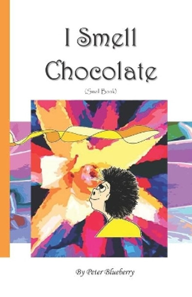 I Smell Chocolate by Peter Blueberry 9780988287846