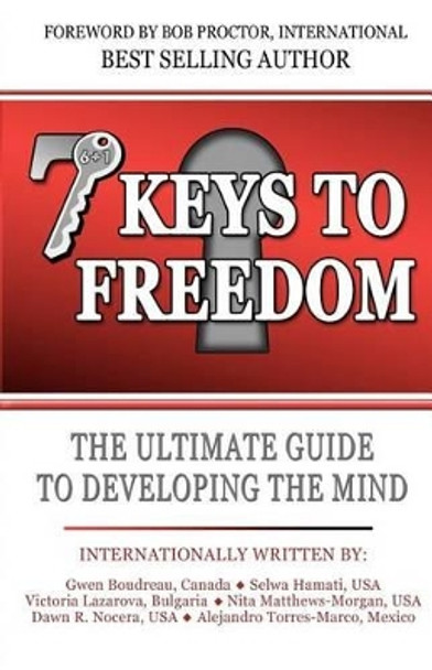 7 Keys To Freedom: The Ultimate Guide To Developing The Mind by Gwen Boudreau 9780988553101