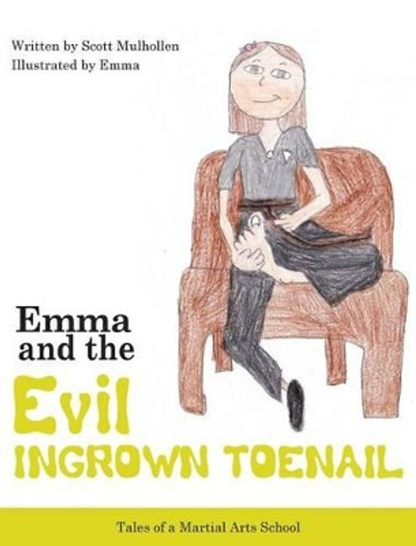 Emma Vs the Evil Ingrown Toenail by Scott Mulhollen 9780988746312