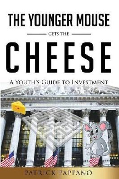 The Younger Mouse Gets the Cheese by Patrick Pappano 9780988912717