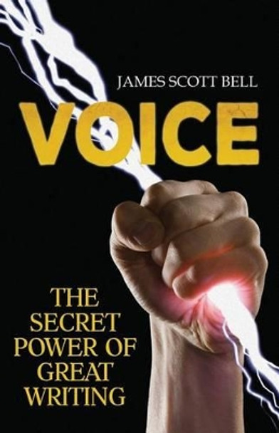 Voice: The Secret Power of Great Writing by James Scott Bell 9780910355285