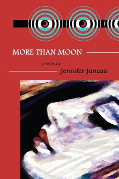 More Than Moon: Poems by Jennifer Juneau 9780989624565