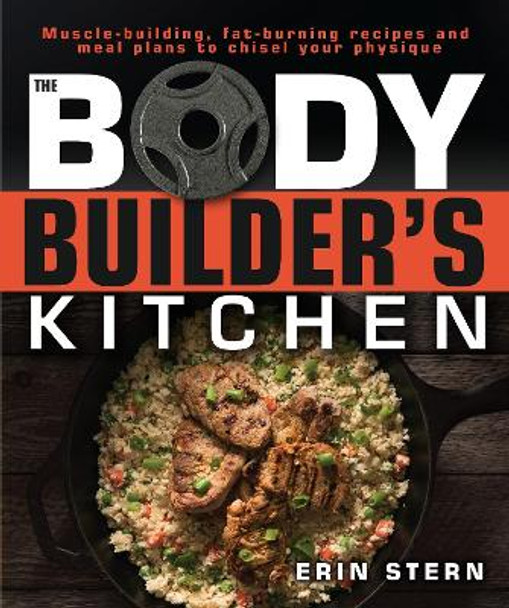 The Bodybuilder's Kitchen by Erin Stern