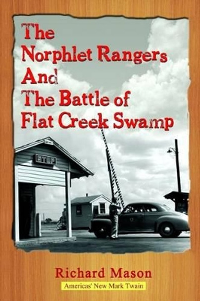 The Norphlet Rangers and the Battle of Flat Creek Swamp by Richard Mason 9780990305101