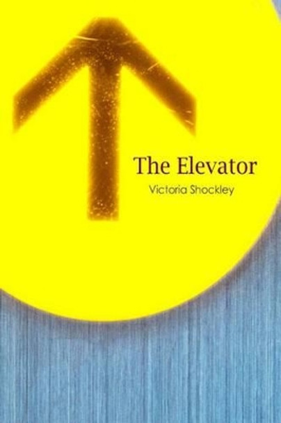 The Elevator by Victoria Shockley 9780989153973