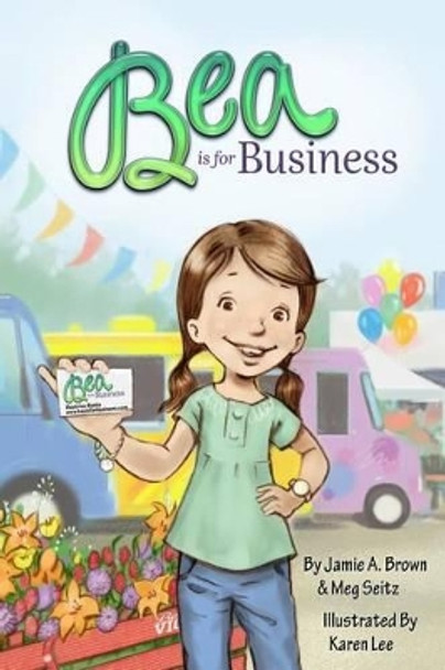 Bea Is for Business by Jamie a Brown 9780989340304