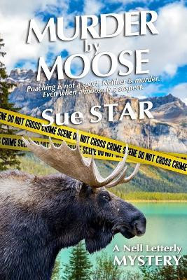 Murder by Moose by Sue Star 9780989357883