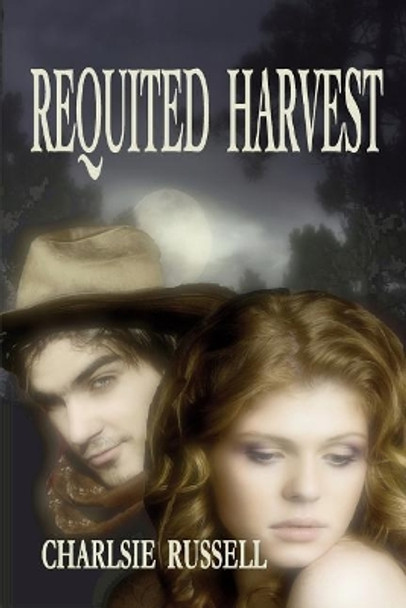 Requited Harvest by Charlsie Russell 9780989430258