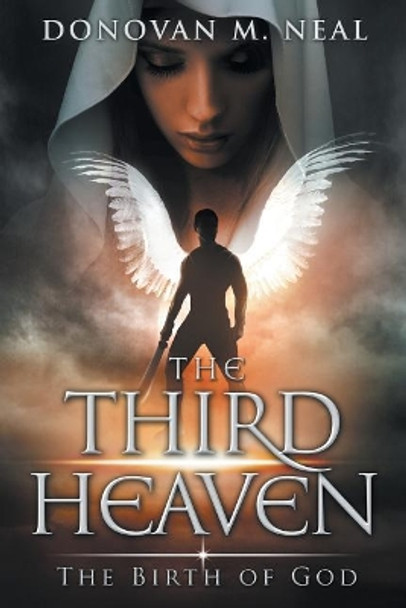 The Third Heaven: The Birth of God by Donovan M Neal 9780989480543