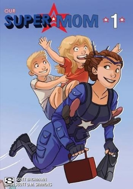 Our Super Mom by Scott Bachmann 9780989605113