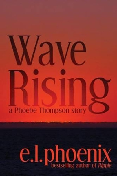 Wave Rising: A Phoebe Thompson Story by Brent Meske 9780989748360