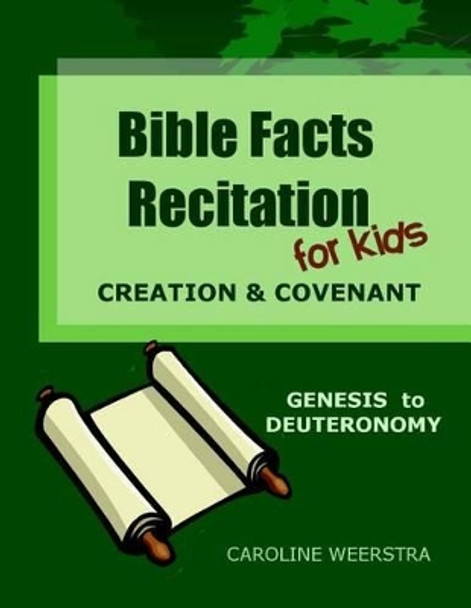 Bible Facts Recitation for Kids: Creation & Covenant (Genesis to Deuteronomy) by Caroline Weerstra 9780989814393