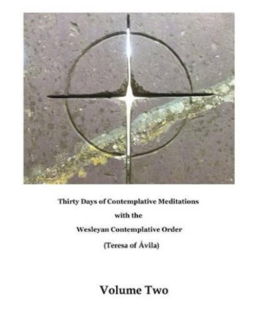 Thirty Days of Contemplative Meditations: Wesleyan Contemplative Order by Don Carroll 9780989817288