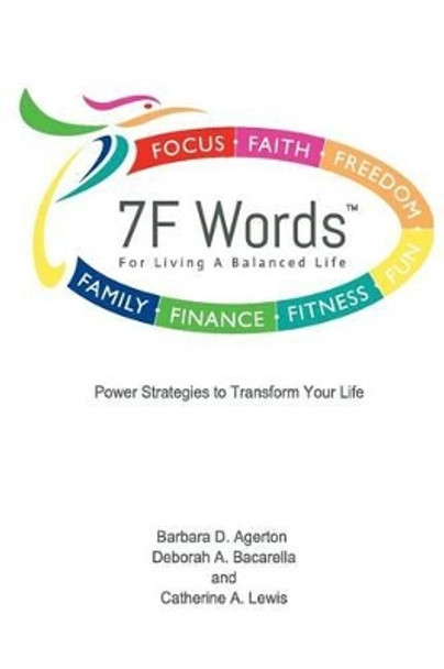7F Words: For Living a Balanced Life by Deborah a Bacarella 9780989976800