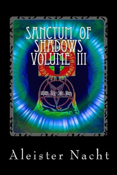 Sanctum of Shadows Volume III: Spiritus Occultus by Aleister Nacht 9780990369318