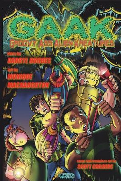 G.A.A.K: Groovy Ass Alien Kreatures (The Complete Graphic Novel. Funny science fiction adventure books for kids) by Darryl Hughes 9780990393672