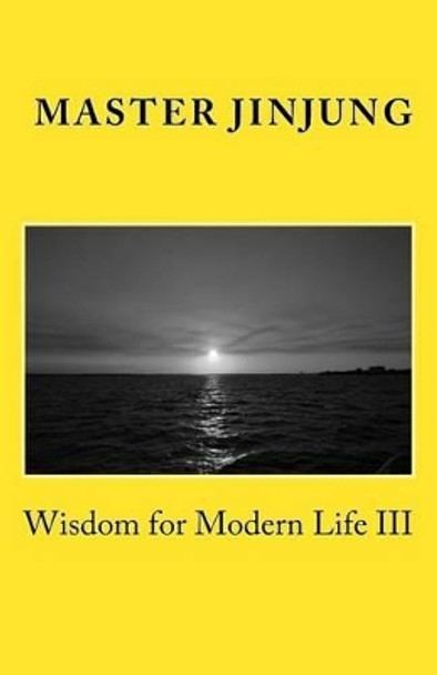 Wisdom for Modern Life III by Ph D Shihyun Kim 9780990531067